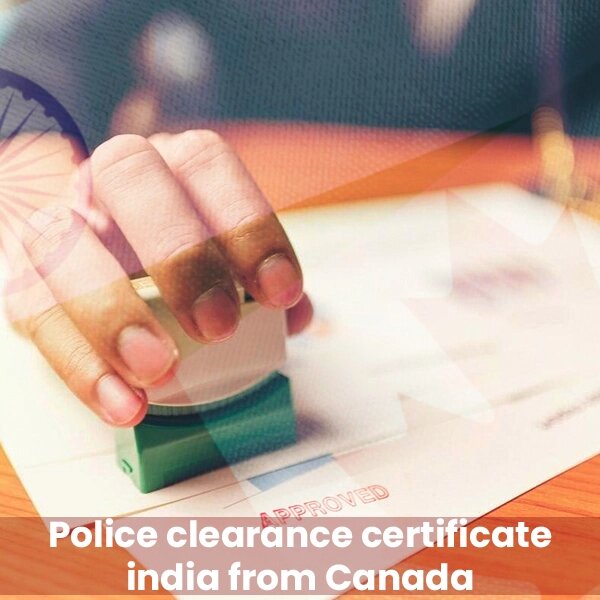 Police Clearance Certificate India from Canada